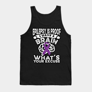 Funny Epilepsy Awareness Epilepsy Is Proof I Have a Brain Tank Top